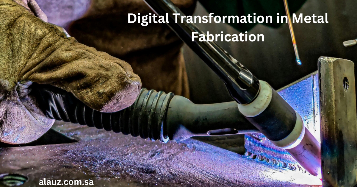 Digital Transformation in Metal Fabrication: The Future of Metal Fabrication