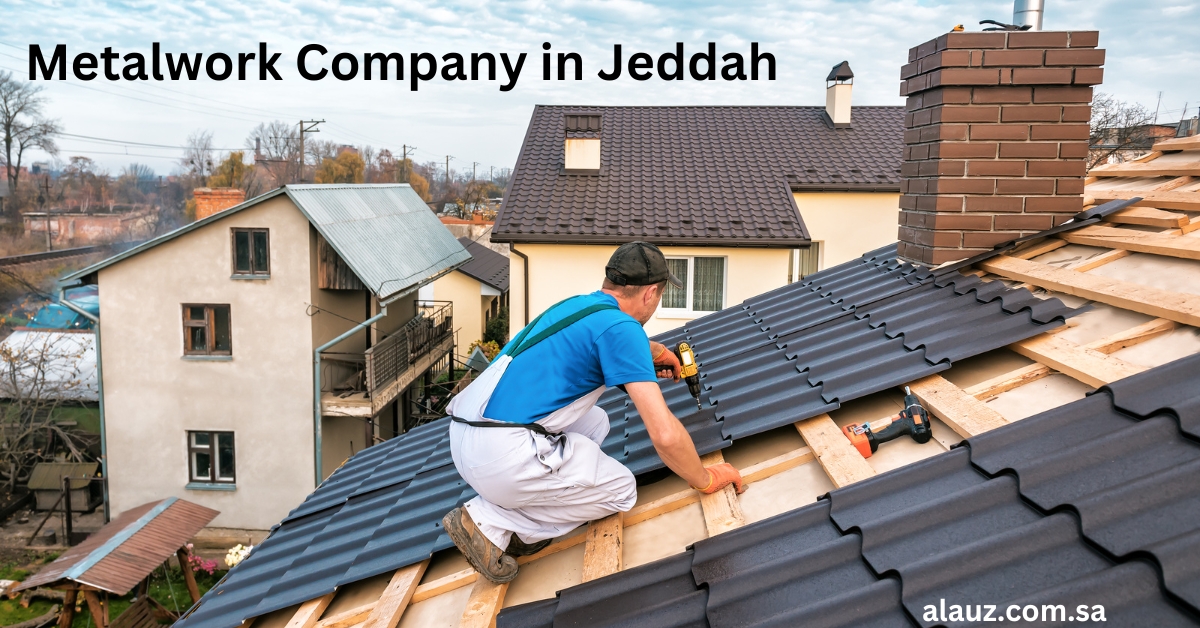 Metalwork Company in Jeddah: A Comprehensive Overview